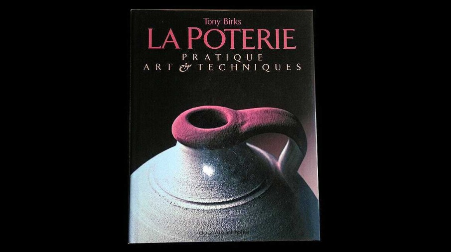 Livres EGO IMAGO | La Poterie Pratique, Art & Techniques Tony Birks Reli 1994 Dessain Et Tolra